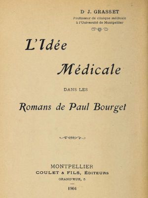 [Gutenberg 60986] • L'idée médicale dans les romans de Paul Bourget